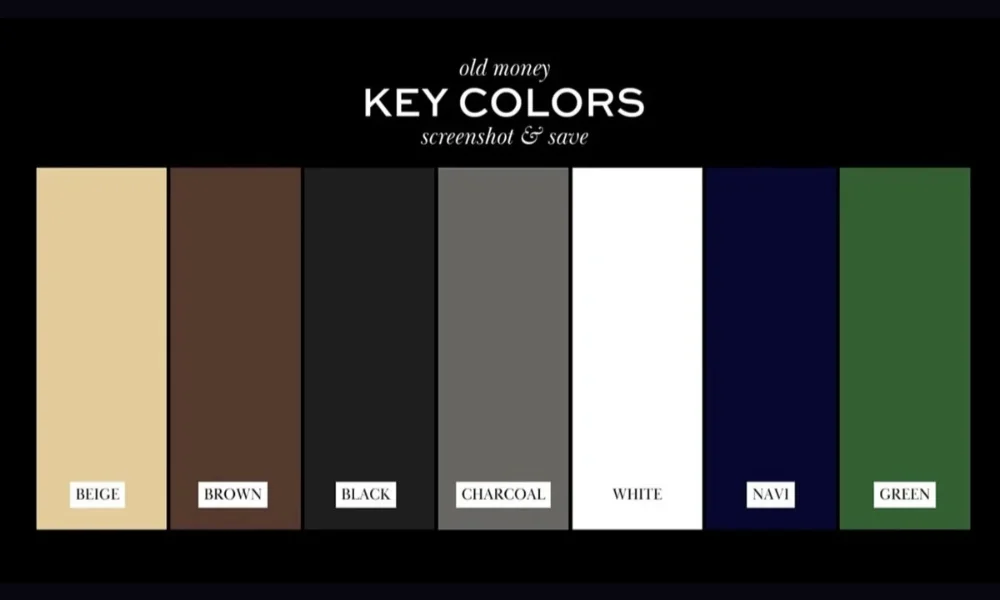 Old money key colors: beige, brown, black, charcoal, white, navy, green.